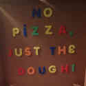 No pizza - Just the dough